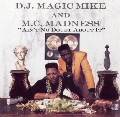 D.J. Magic Mike And M.C. Madness - Ain't No Doubt About It