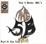 The 5 Bros. MC's  - Put It On The 5