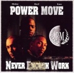 Power Move - Never Enough Work