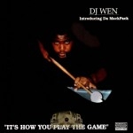 DJ Wen - Its How You Play The Game