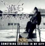 Snagg Of The Rebel Gansta's - Something Serious In My City
