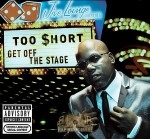 Too Short - Get Off The Stage
