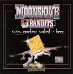 Moonshine Bandits - Soggy Crackerz Soaked In Beer