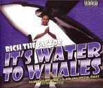Rich The Factor - It's Water To Whales