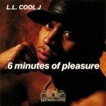 L.L. Cool J - 6 Minutes Of Pleasure