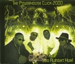 The Powerhouse Click 2000 - You Alright Huh!