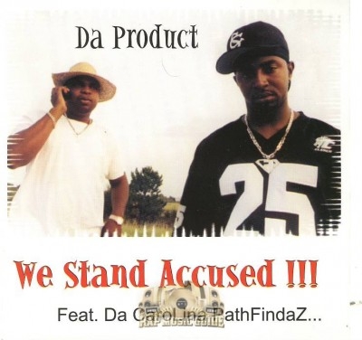 Da Product - We Stand Accused!!!