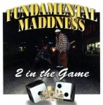 Fundamental Maddness - 2 In The Game