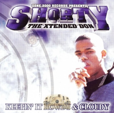 Shorty The Xtended Don - Keepin It Rowdy & Cloudy