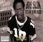 Big Slim - It's On Down Here