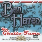 Ben Hated - Mr. Ghetto Fame