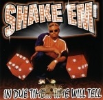 Shake Em' - In Due Time... Time Will Tell