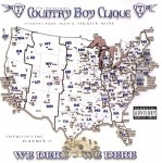 The Infamous Country Boy Clique - We Dere - We Dere