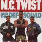 M.C. Twist And The Def Squad - Comin' Thru Like Warriors