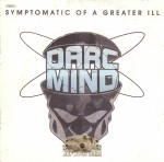 Darc Mind - Symptomatic Of A Greater Ill