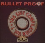 Various - Bullet Proof :Tha Shit Compilation Volume 1