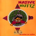 Native Nuttz - The Nativez Are Restless