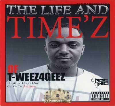 T-Weez4Geez - The Life And Timez Of T-Weez4Geez