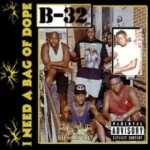 B-32 - I Need A Bag Of Dope