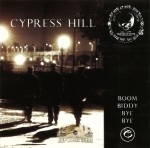 Cypress Hill - Boom Biddy Bye Bye