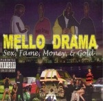 Mello Drama - Sex, Fame, Money & Gold