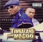 Timbaland and Magoo - Welcome To Our World
