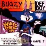 Bugzy The Infamous Gangsta -  U Can Have It
