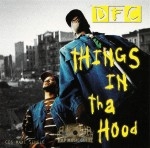 DFC - Things In Tha Hood