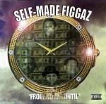 Self-Made Figgaz - From Now Until
