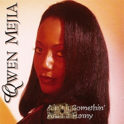 Qwen Mejia - Ain't It Somethin', Ain't It Funny