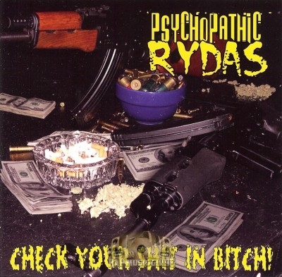 Psychopathic Rydas - Check Your Shit In Bitch!