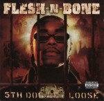 Flesh -N- Bone - 5th Dog Let Loose