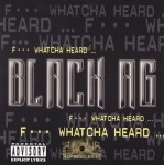 Black A.G. - Fuck Whatcha Heard