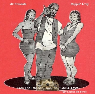 Rappin' 4-Tay - I Am The Rapper That They Call 4-Tay!! (Bay Legend Series Mix Vol.1)