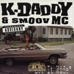 K-Daddy & Smoov MC - Let It Ride