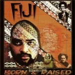 Fiji - Born & Raised