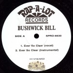 Bushwick Bill - Ever So Clear/ Call Me Crazy