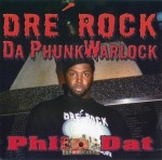 Dre Rock Da PhunkWarlock - Phlip Dat