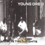 Young Dre D - Livin In The Heights