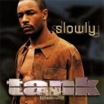 Tank - Slowly