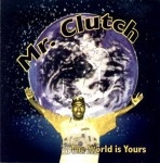 Mr. Clutch - The World Is Yours
