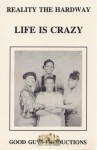 Reality The Hardway - Life Is Crazy