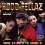 Da Hood Fellaz - From Grind'n To Shine'n