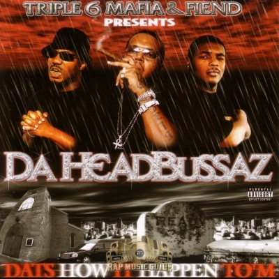 Da HeadBussaz - Dats How It Happen To'm