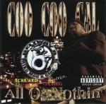 Coo Coo Cal - All Or Nothin: Screwed & Chopped