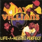 Jay Villians - Life-A-Neva Be Perfect