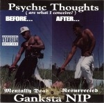 Ganksta NIP - Psychic Thoughts (Are What I Conceive?)