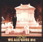Lil' Black - We All Gone Die