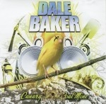 Dale Baker - The Canary In The Coal Mine