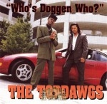 The Topdawgs - Who's Doggen Who?